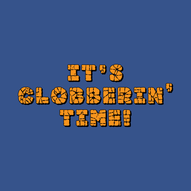 It's Clobberin' Time by winstongambro