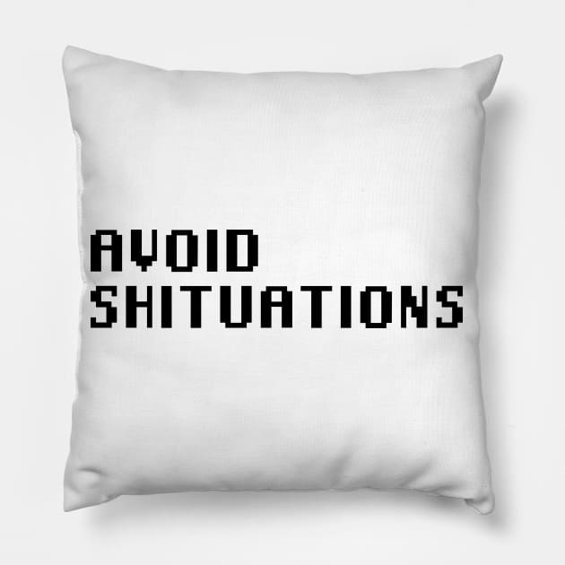 Avoid Shituations Pillow by Quality Products