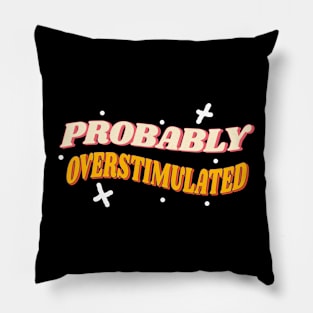 Probably overstimulated retro style Pillow