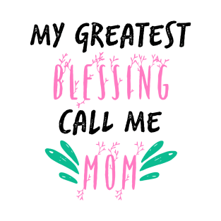 My Greatest Blessing Call Me Mom T-Shirt