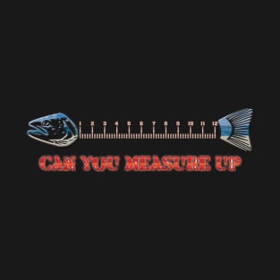 Can you measure up T-Shirt