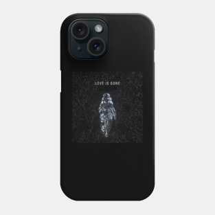 Love is gone love is gone Phone Case