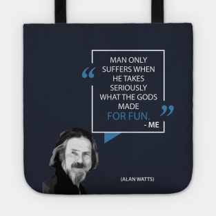 Alan Watts on Taking Life Seriously Tote