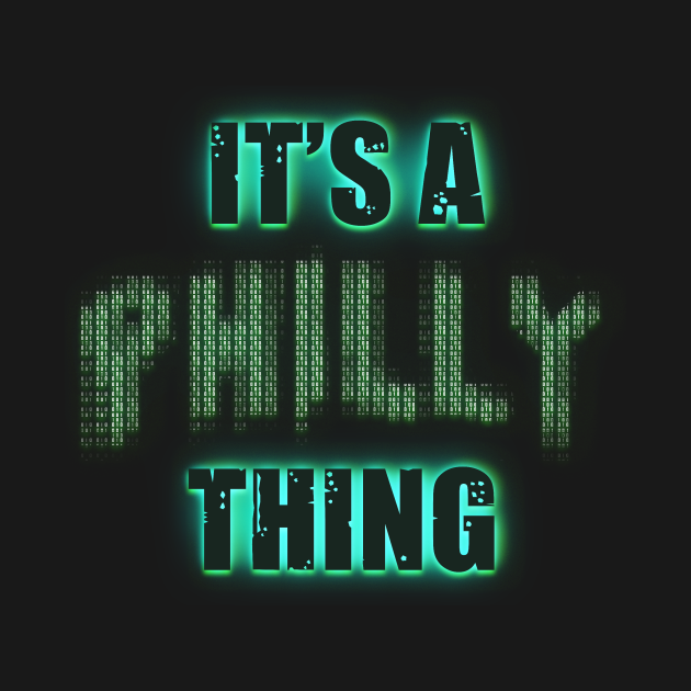 its a philly thing Its A Philly Thing T Shirt TeePublic