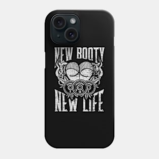 New booty New life Phone Case