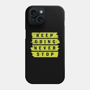 Keep Going Never Stop Phone Case