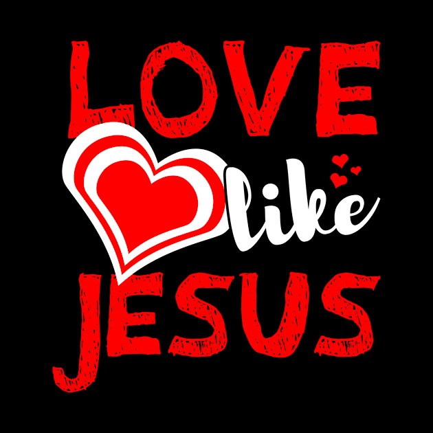 Love Like Jesus Women Design by 2blackcherries