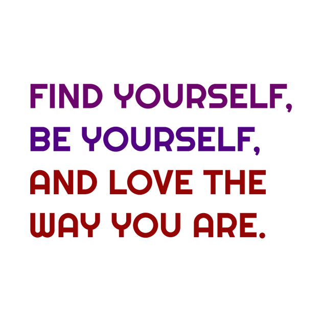 Find, Be and love yourself by FylloeDesign