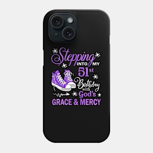 Stepping Into My 51st Birthday With God's Grace & Mercy Bday Phone Case