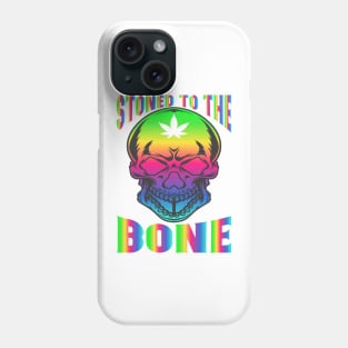 WEED, STONED TO THE BONE Phone Case