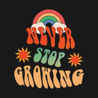 Retro groovy, Never stop growing. T-Shirt