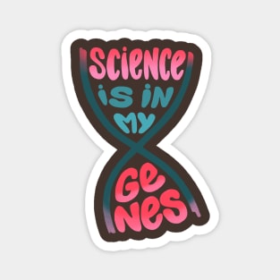 Science is in my genes Magnet