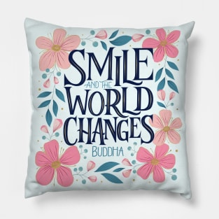 Smile and the world smiles with you Pillow