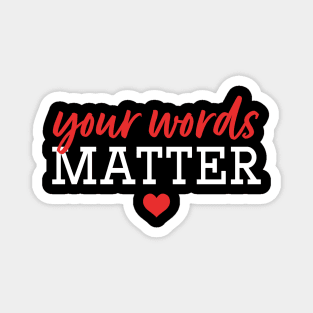 Your Words Matter Magnet