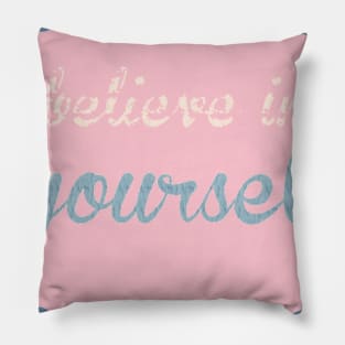 Believe in yourself Pillow