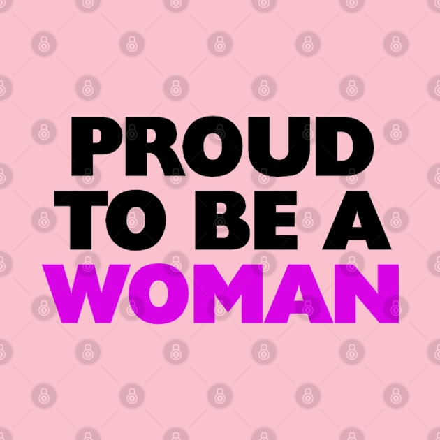 Bold Proud To Be A Woman Text Design by MagicMythLegend