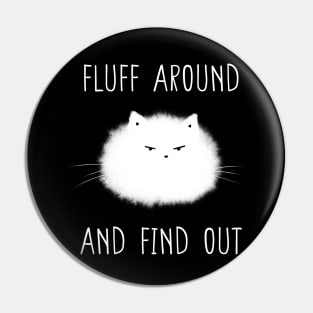 Fluff Around and Find Out Pin