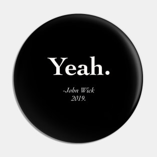 Yeah - John Wick Quotes (black) Pin