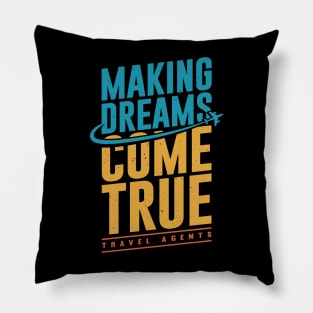 Making Dreams Come True Travel Agents Pillow