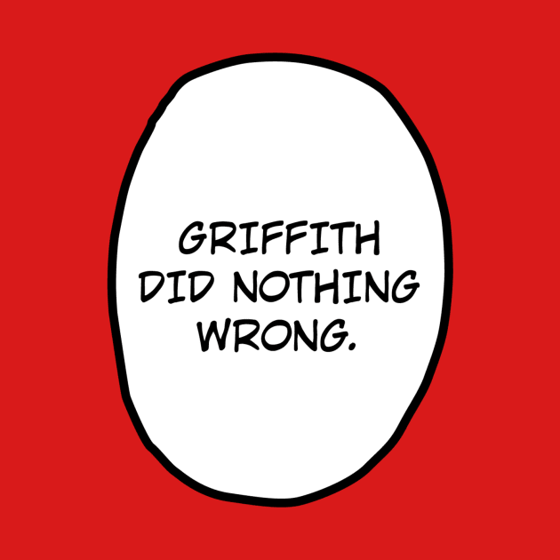 Griffith did nothing wrong. by evasinmas