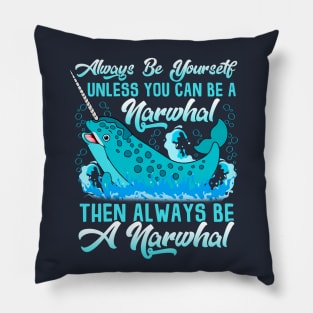 Always Be A Narwhal Pillow