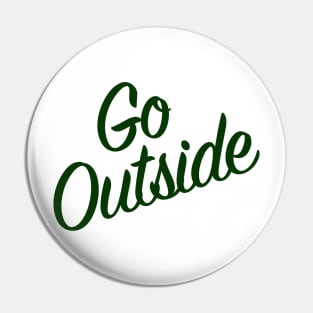 Go Outside - for Nature Lovers Pin