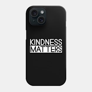 Kindness Matters Phone Case