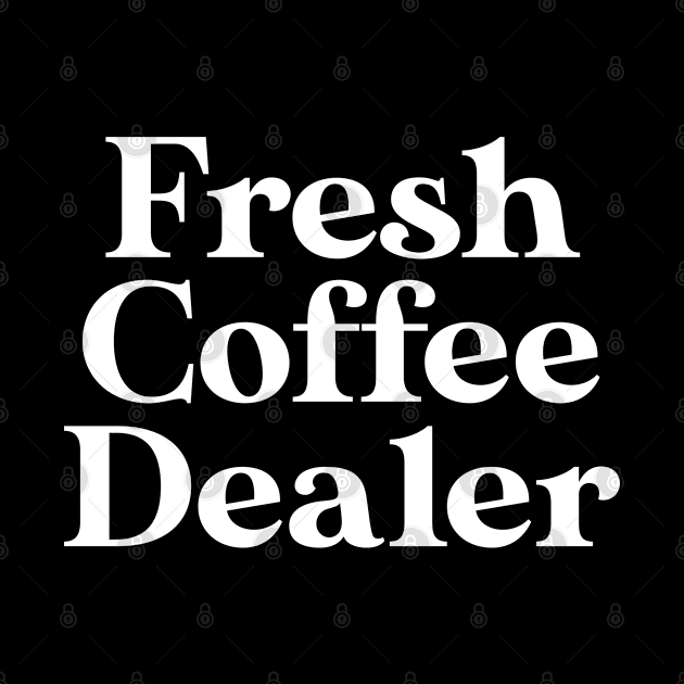 Funny Barista Gift Coffee Lover Gift Fresh Coffee Dealer by kmcollectible