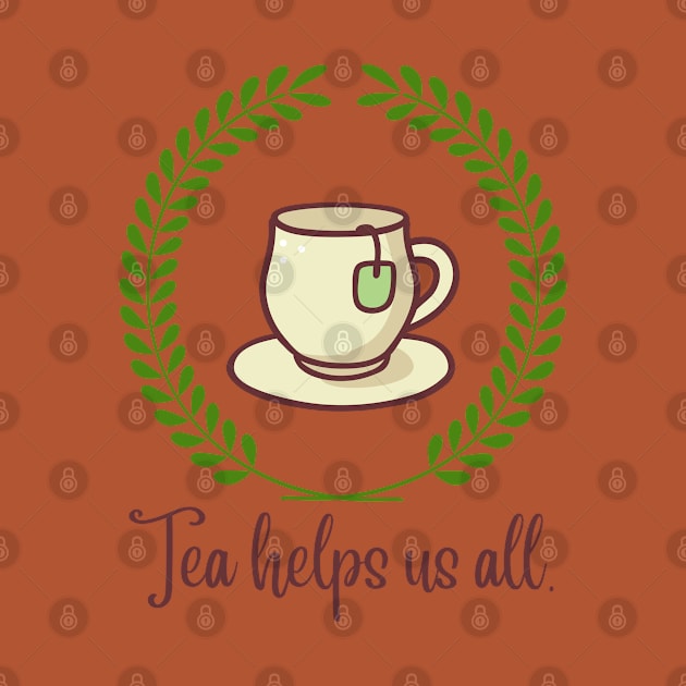 Tea helps us all by CuppaDesignsCo