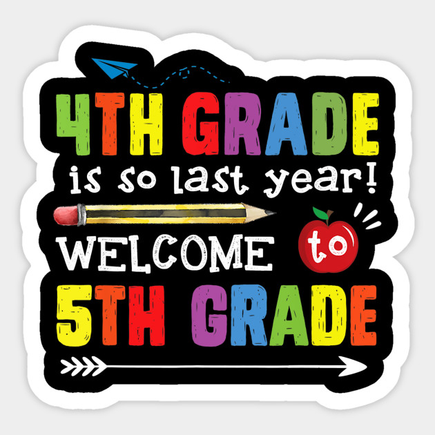 4th Grade Is So Last Year Welcome To 5th Fifth Grade - 5th Grade ...