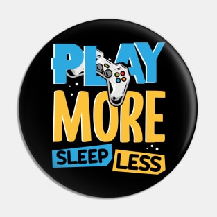 Play More Sleep Less Pin