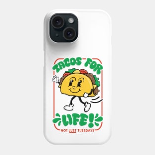 Tacos for life - not just Tuesdays! Phone Case