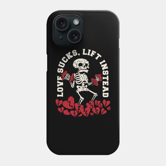 Love sucks, Lift Instead Anti valentine Gym Phone Case by XYDstore