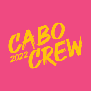 Cabo Crew 2022 Cabo San Lucas Mexico Group Vacation T-Shirt