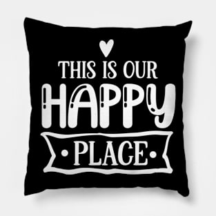 THIS IS OUR HAPPY PLACE Pillow