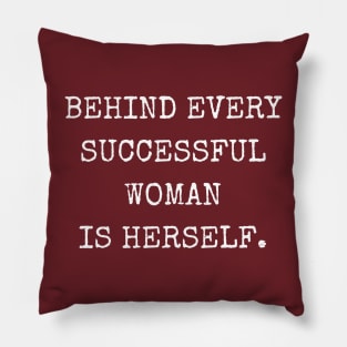 SheHopes Behind Every Successful Woman is Herself Pillow