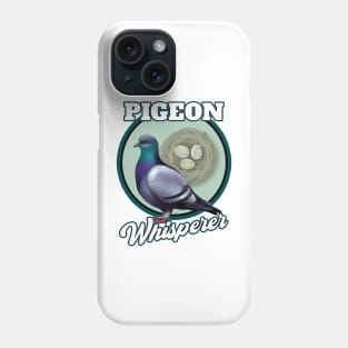 The Pigeon Whisperer Lover of all Pigeons Phone Case