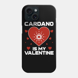 Cardano Is My Valentine ADA Coin To The Moon Crypto Token Cryptocurrency Blockchain Wallet Birthday Gift For Men Women Kids Phone Case
