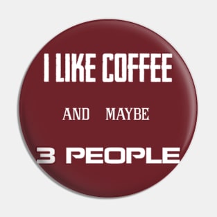 i like coffee and maybe 3 people Pin