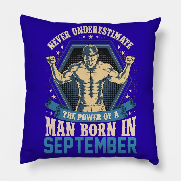 Never Underestimate Power Man Born in September Pillow by aneisha