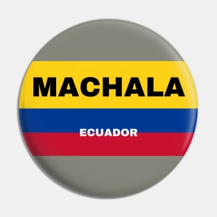 Machala City in Ecuadorian Flag Colors Pin