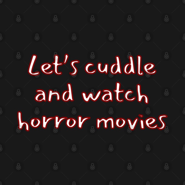 Let's Cuddle And Watch Horror Movies by LunaMay