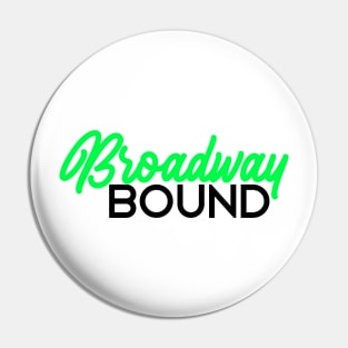 Broadway bound neon green edition Pin