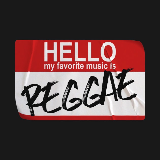 Hello My Favorite Music is Reggae, Funny Name Tag by emmjott