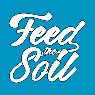 Feed the Soil T-Shirt