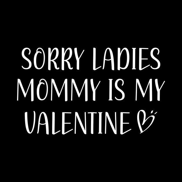 Sorry Ladies Mommy Is My Valentine by DesignergiftsCie