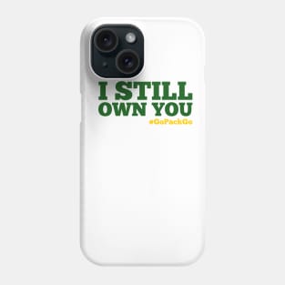 i Still Own You Phone Case