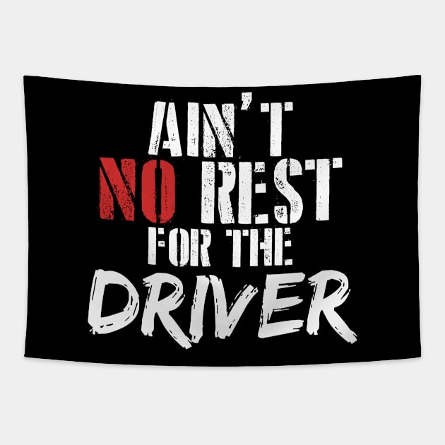 Ain't no rest for the driver Tapestry by SerenityByAlex