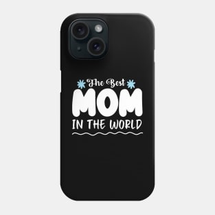 The Best Mom in the world Phone Case