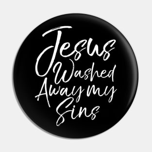 Fun Christian Salvation Quote Gift Jesus Washed Away My Sins Pin